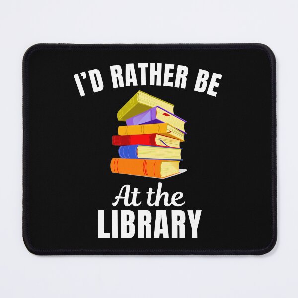 Item preview, I'd rather be at the library, funny reading fan or reading enthusiast book lover saying designed and sold by NBSStore.