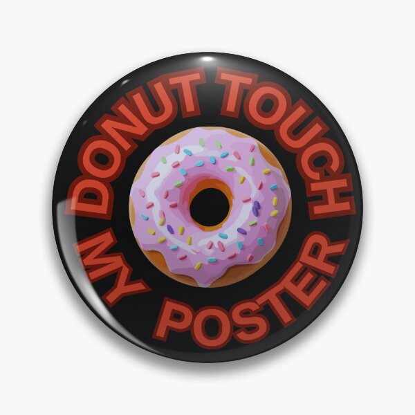Item preview, DONUT Touch My Poster ! Do not Touch Series designed and sold by Psycho-Crazy.