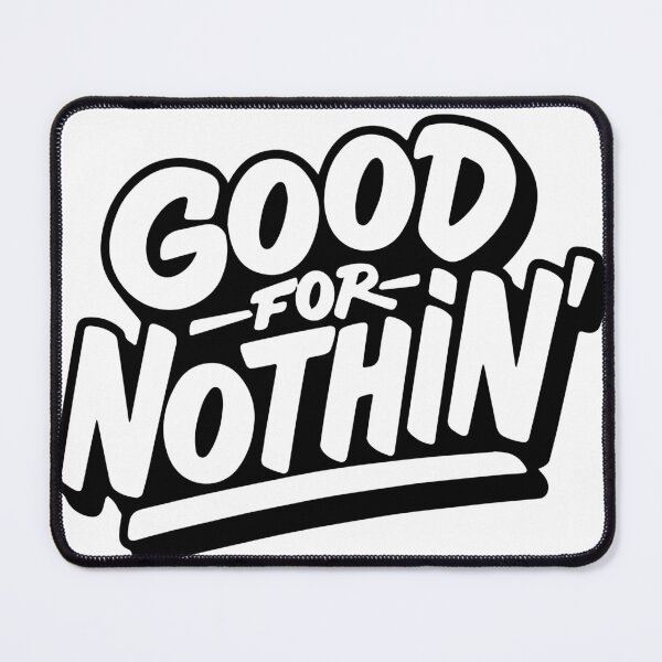 Item preview, Good for Nothin designed and sold by shanemuir5.