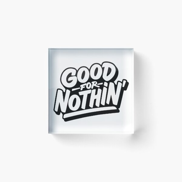 Item preview, Good for Nothin designed and sold by shanemuir5.
