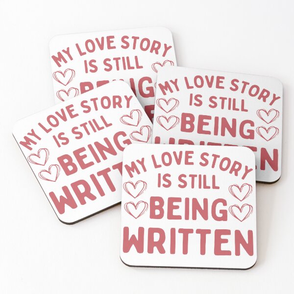 Item preview, My love story is still being written. designed and sold by Haute-Modiste.