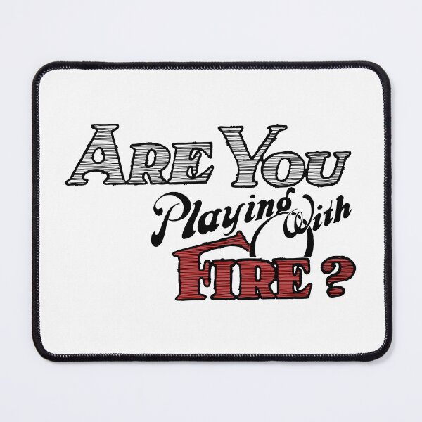 Item preview, Are You Playing With Fire? designed and sold by Spenzant.