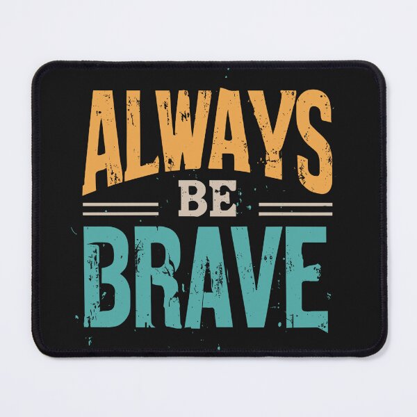 Item preview, Always Be Brave designed and sold by Sketch-Shack.