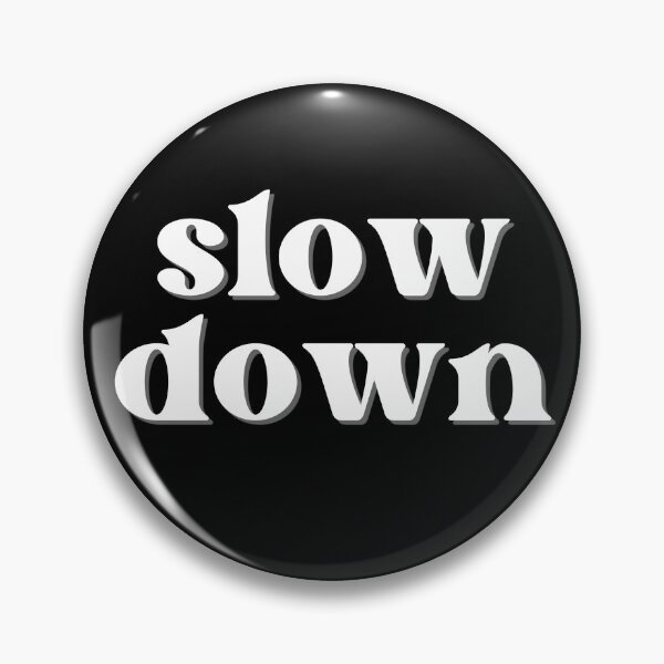 Item preview, Slow Down designed and sold by BookishHaven.