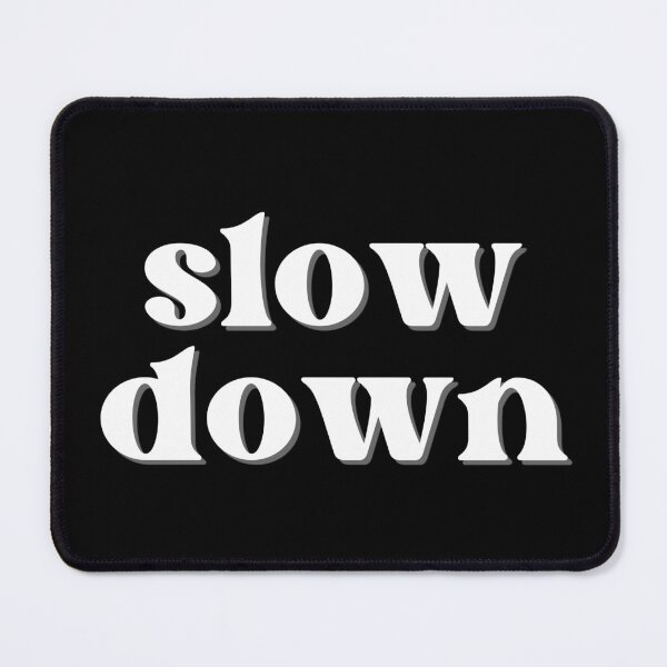 Item preview, Slow Down designed and sold by BookishHaven.