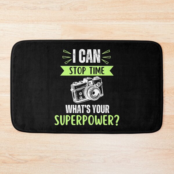 Item preview, I can stop time, what's your superpower, funny photographer saying or quote, photographer profession geek designed and sold by NBSStore.