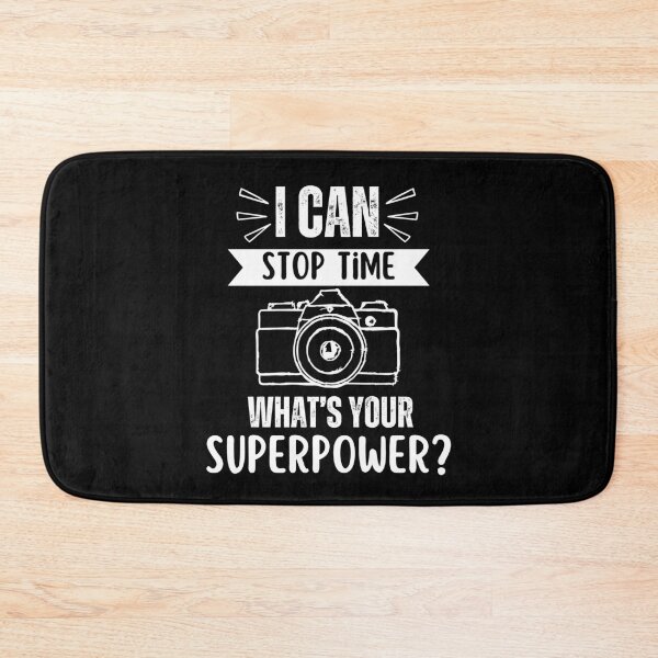 Item preview, I can stop time, what's your superpower, funny photographer saying or quote, photographer profession geek designed and sold by NBSStore.