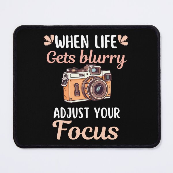 Item preview, When life gets blurry, adjust your focus, photographer saying or quote, photographer profession occupation life designed and sold by NBSStore.