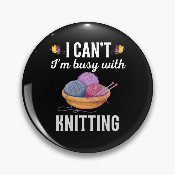Item preview, I can't, I'm busy with knitting, funny knitting hobby lovers saying or quote designed and sold by NBSStore.
