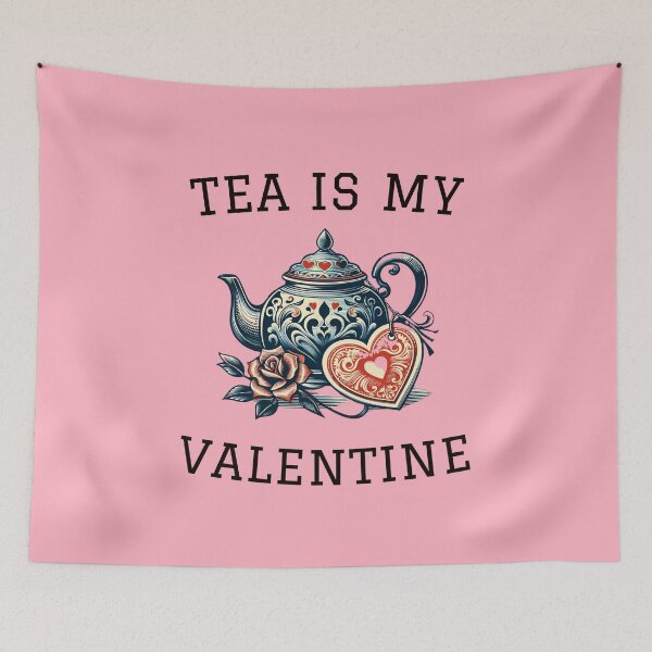 Item preview, Tea is My Valentine designed and sold by HeadTurningArt.