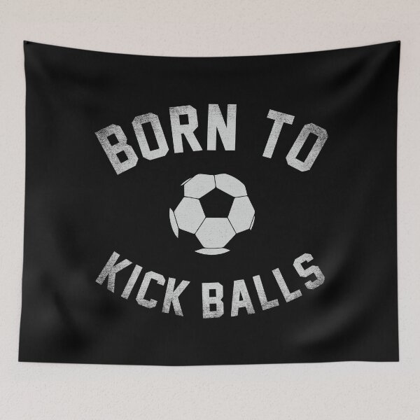 Item preview, Born To Kick Balls designed and sold by goodspy.
