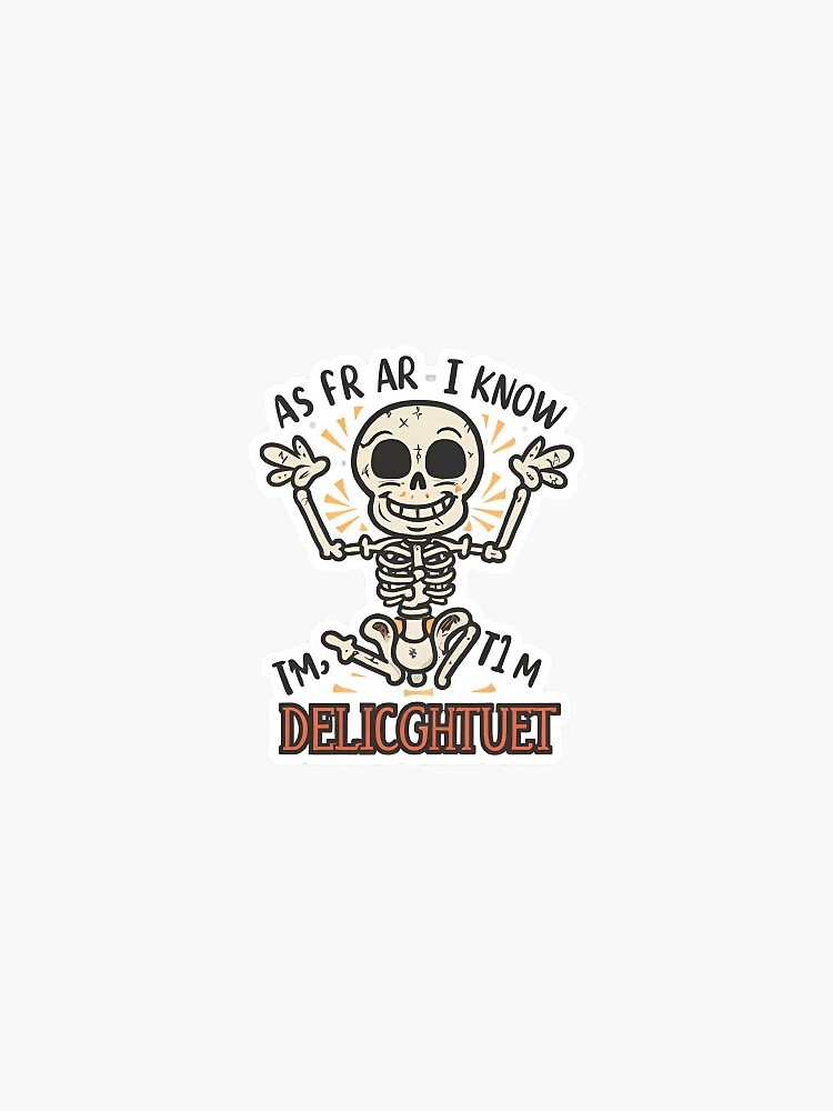 As Far As I Know Im Delightful Funny Skeleton Cartoon Stock Vector Sticker For Sale By 