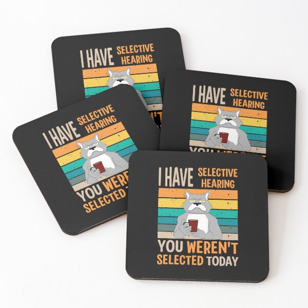 Item preview, I Have Selective Hearing You Weren't Selected Today For Sarcastic People designed and sold by AgataMaria.