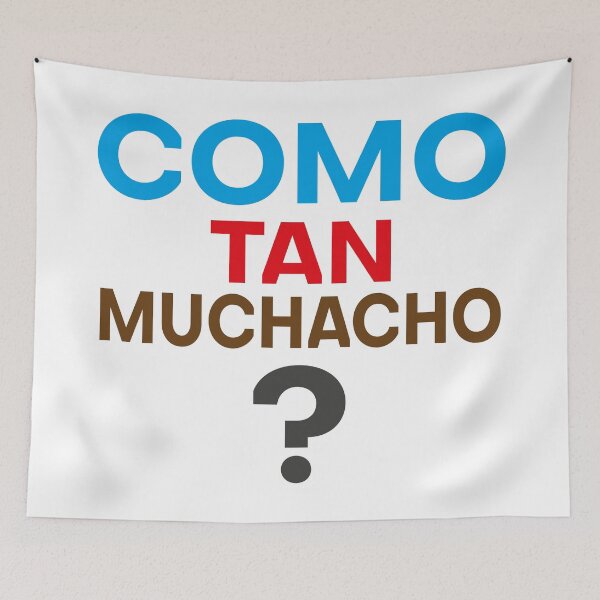 Item preview, Como Tan Muchacho Meme, Funny trending meme, Crazy meme designed and sold by shopbakas.