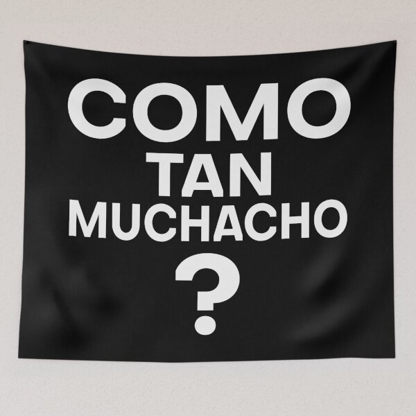 Item preview, Como Tan Muchacho Meme, Funny trending meme, Crazy meme designed and sold by shopbakas.