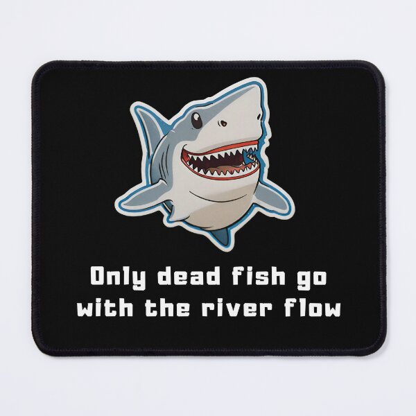Item preview, Smiling shark (Only dead fish go with the river flow) designed and sold by ViaNature.