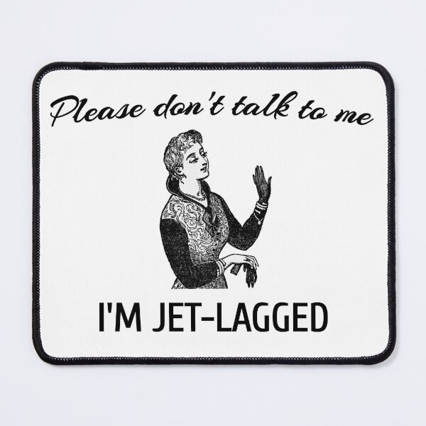 Item preview, Please don't talk to me, I'm jet-lagged designed and sold by wonderxwander.