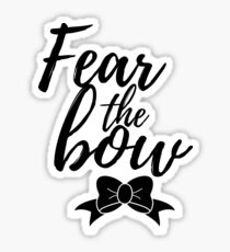 fear the bow Sticker
