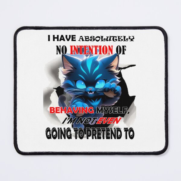 Item preview, I have absolutely no intention of behaving myself, I'm not even going to pretend to designed and sold by LinkyLankStank.