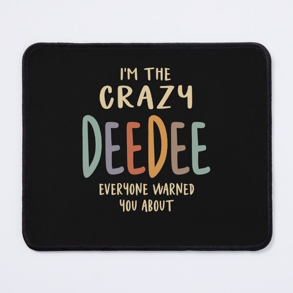 Item preview, I'm The Crazy DeeDee Everyone Warned You About - Grandma designed and sold by cidolopez.