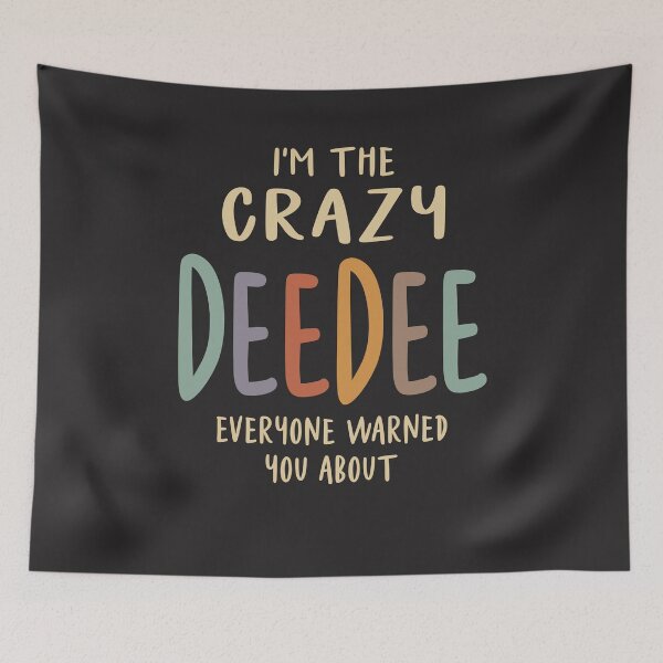 Item preview, I'm The Crazy DeeDee Everyone Warned You About - Grandma designed and sold by cidolopez.