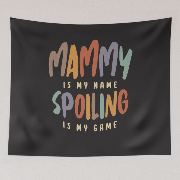 Item preview, Mammy is My Name Spoiling is My Game - Mother designed and sold by cidolopez.