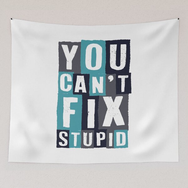 Item preview, You Can't Fix Stupid - Funny Sarcastic Stupid Quotes And Sayings designed and sold by WIZECROW.