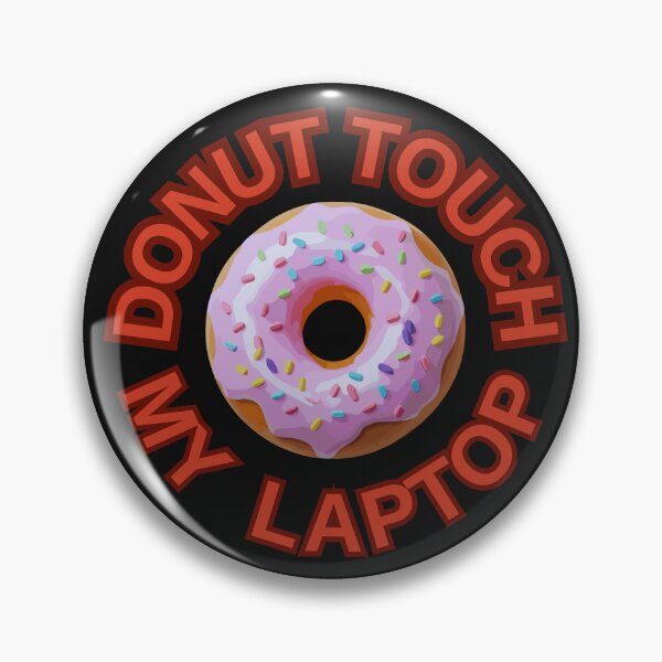 Item preview, DONUT Touch My Laptop ! Do not Touch Series designed and sold by Psycho-Crazy.