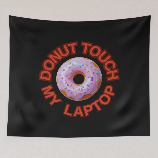 Item preview, DONUT Touch My Laptop ! Do not Touch Series designed and sold by Psycho-Crazy.