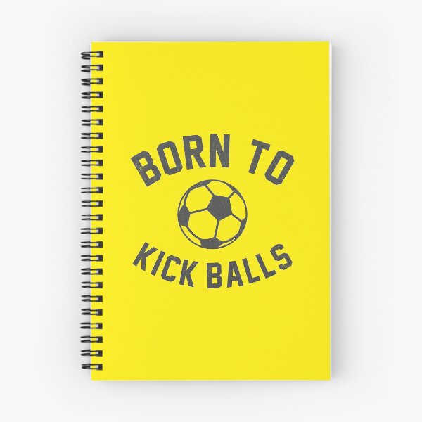 Item preview, Born To Kick Balls Funny Soccer Quotes designed and sold by goodspy.