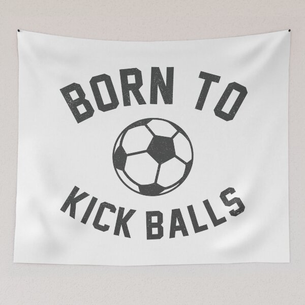 Item preview, Born To Kick Balls Funny Soccer Quotes designed and sold by goodspy.