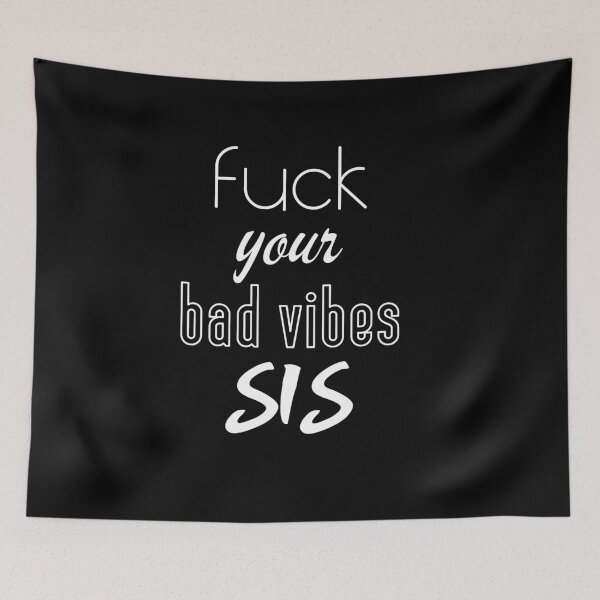 Item preview, Copy of Fuck your bad vibes Sis designed and sold by UnCoverDesign.