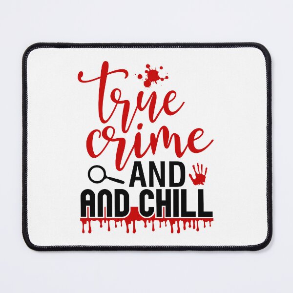 Item preview, True Crime And Chill designed and sold by OutbreakDesigns.