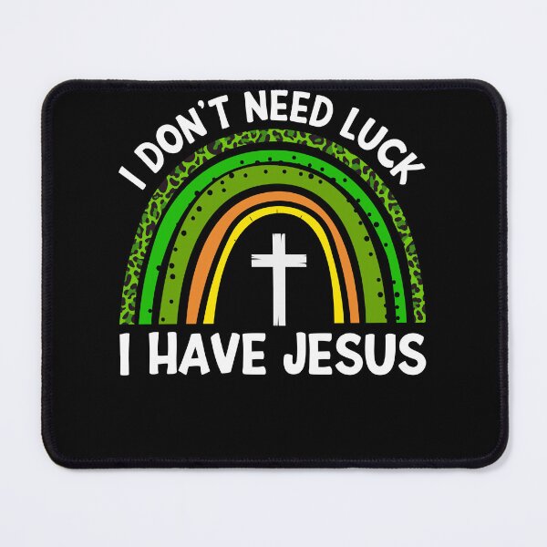Item preview, I Don't Need Luck I Have Jesus God St Patricks Day Christian designed and sold by MobyStickers.