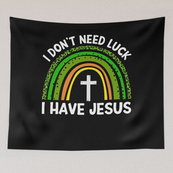 Item preview, I Don't Need Luck I Have Jesus God St Patricks Day Christian designed and sold by MobyStickers.