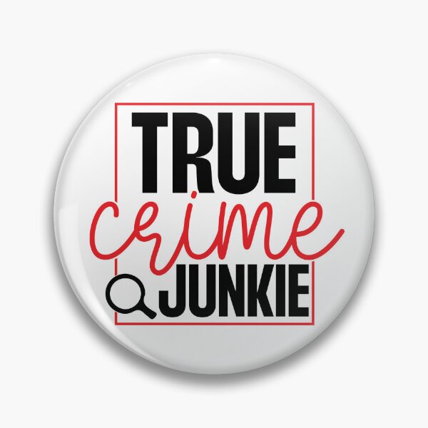 Item preview, True Crime Junkie designed and sold by OutbreakDesigns.