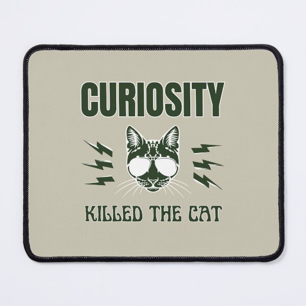 Item preview, curiosity killed the cat  designed and sold by Thespacerocket.
