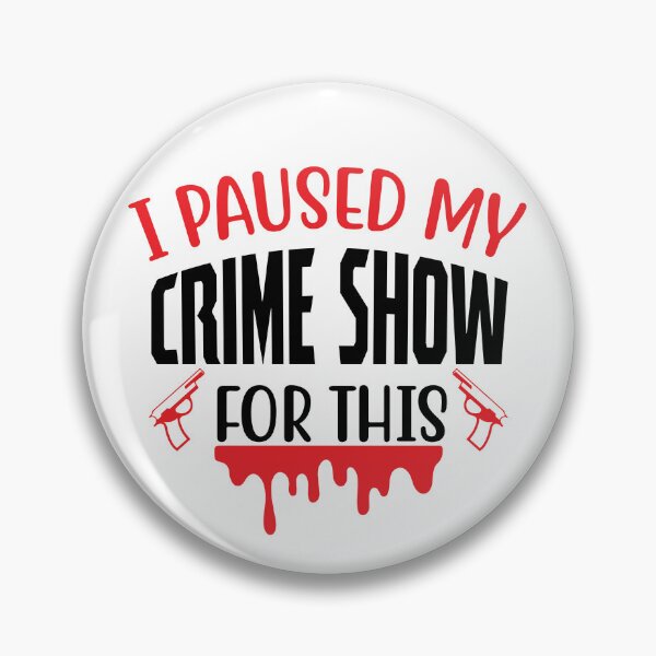 Item preview, I Paused My Crime Show For This designed and sold by OutbreakDesigns.