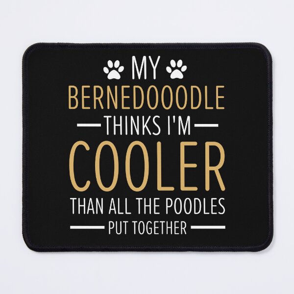 Item preview, My Bernedoodle Thinks I'm Cooler Than All the Poodles Funny designed and sold by clothesy7.