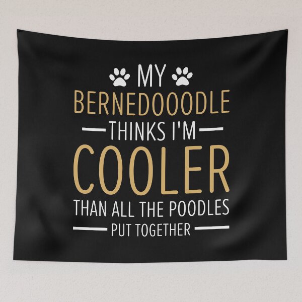 Item preview, My Bernedoodle Thinks I'm Cooler Than All the Poodles Funny designed and sold by clothesy7.
