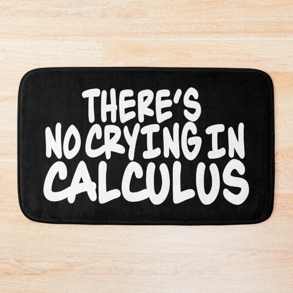 Item preview, There's No Crying In Calculus designed and sold by ScienceCorner.