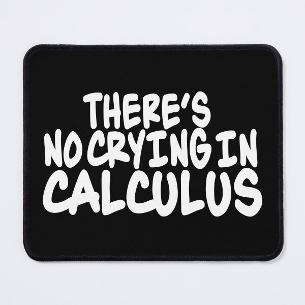Item preview, There's No Crying In Calculus designed and sold by ScienceCorner.