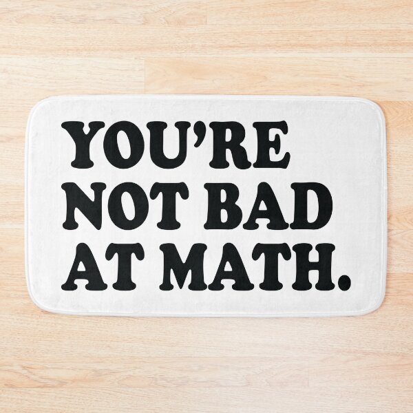 Item preview, You're Not Bad At Math designed and sold by ScienceCorner.