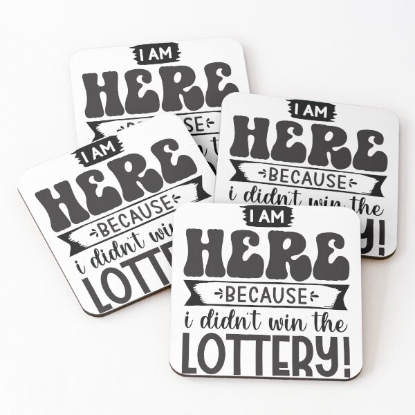 Item preview, I Am Here Because I Didn't Win The Lottery designed and sold by Artifylab.