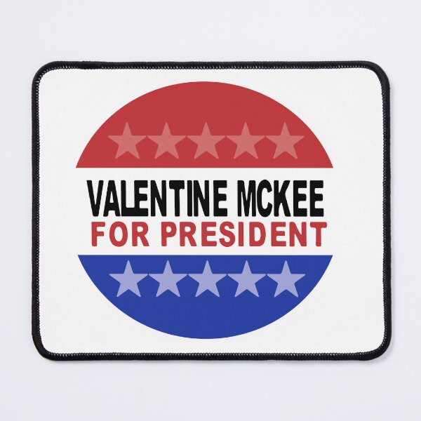 Item preview, Valentine Mckee For President designed and sold by SmokinGlue.