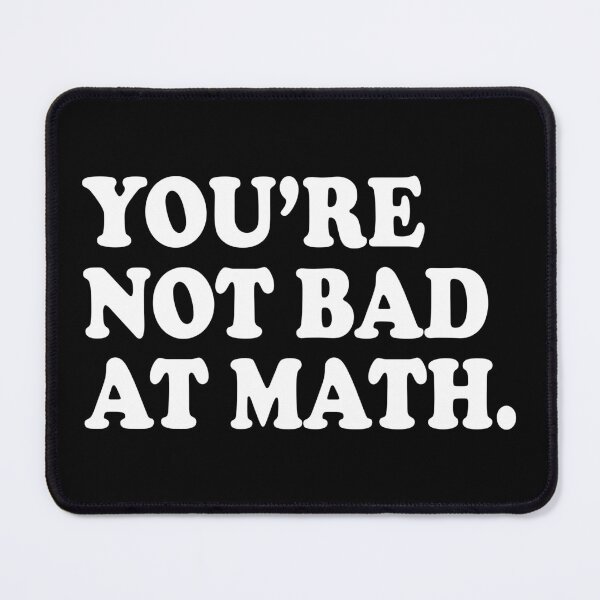 Item preview, You're Not Bad At Math designed and sold by ScienceCorner.