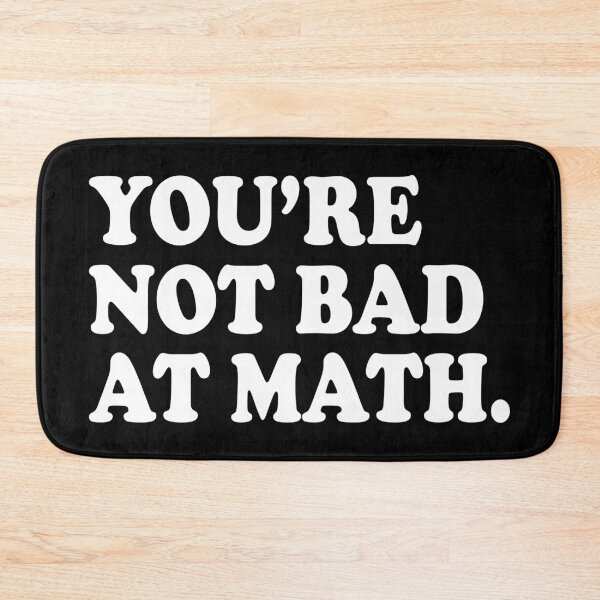 Item preview, You're Not Bad At Math designed and sold by ScienceCorner.