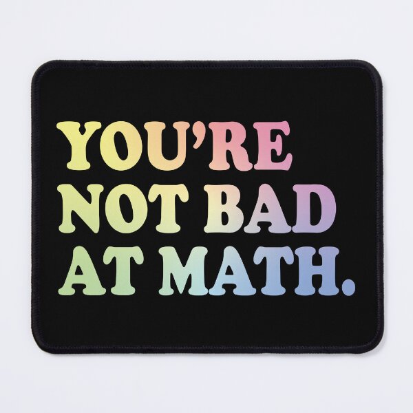Item preview, You're Not Bad At Math designed and sold by ScienceCorner.
