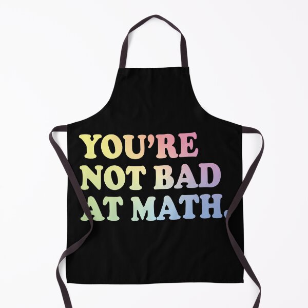 Item preview, You're Not Bad At Math designed and sold by ScienceCorner.