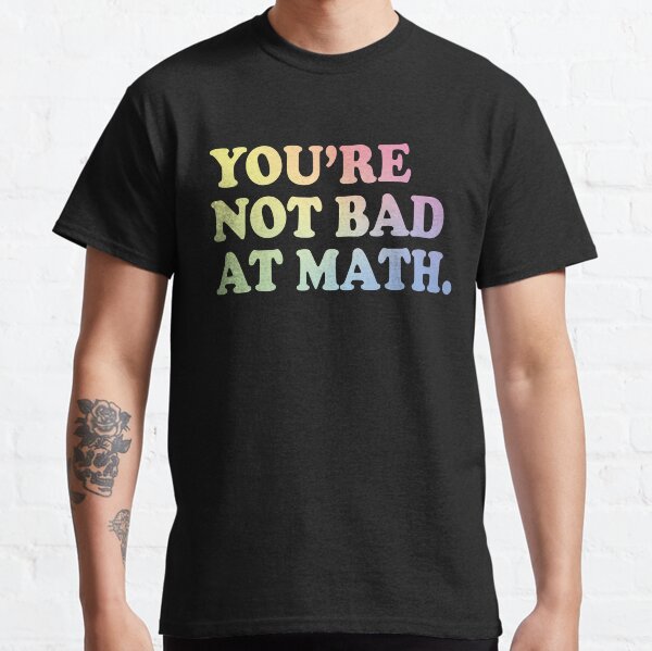 Item preview, You're Not Bad At Math designed and sold by ScienceCorner.